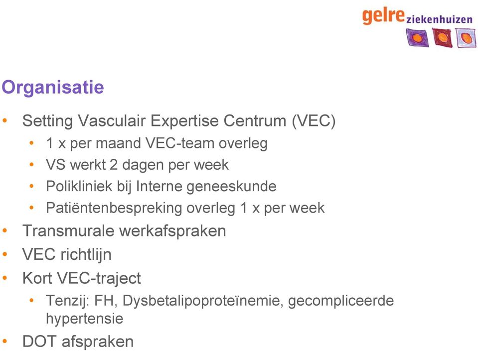 Patiëntenbespreking overleg 1 x per week Transmurale werkafspraken VEC richtlijn