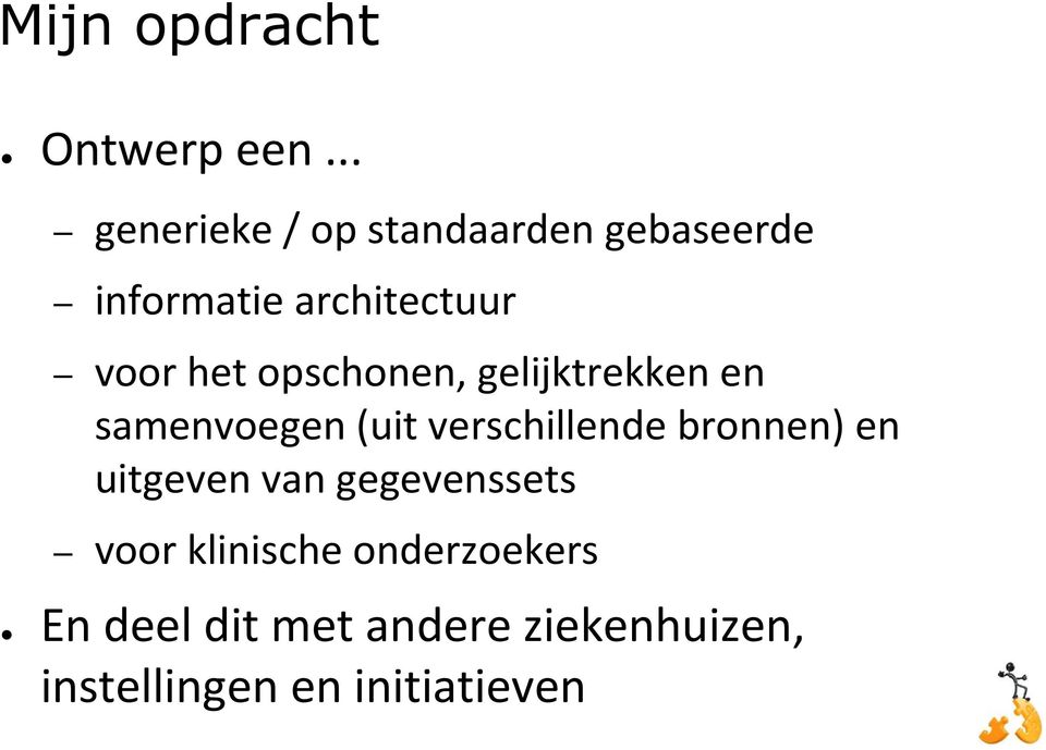 voorhet opschonen, gelijktrekkenen