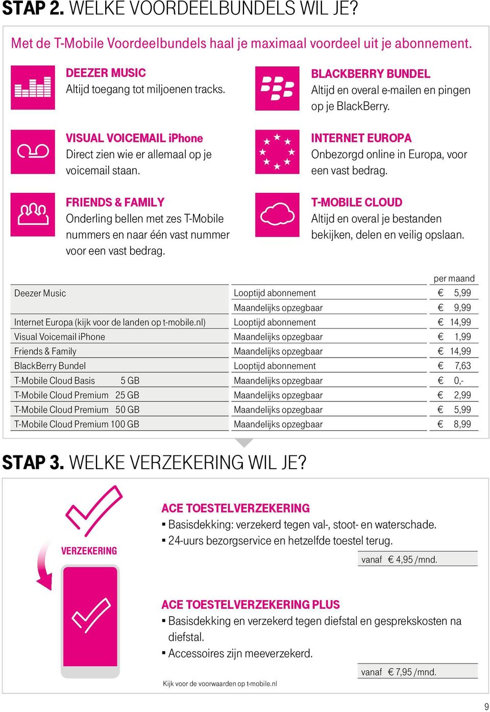 blackberry bundel Altijd en overal e-mailen en pingen op je BlackBerry. internet europa Onbezorgd online in Europa, voor een vast bedrag.