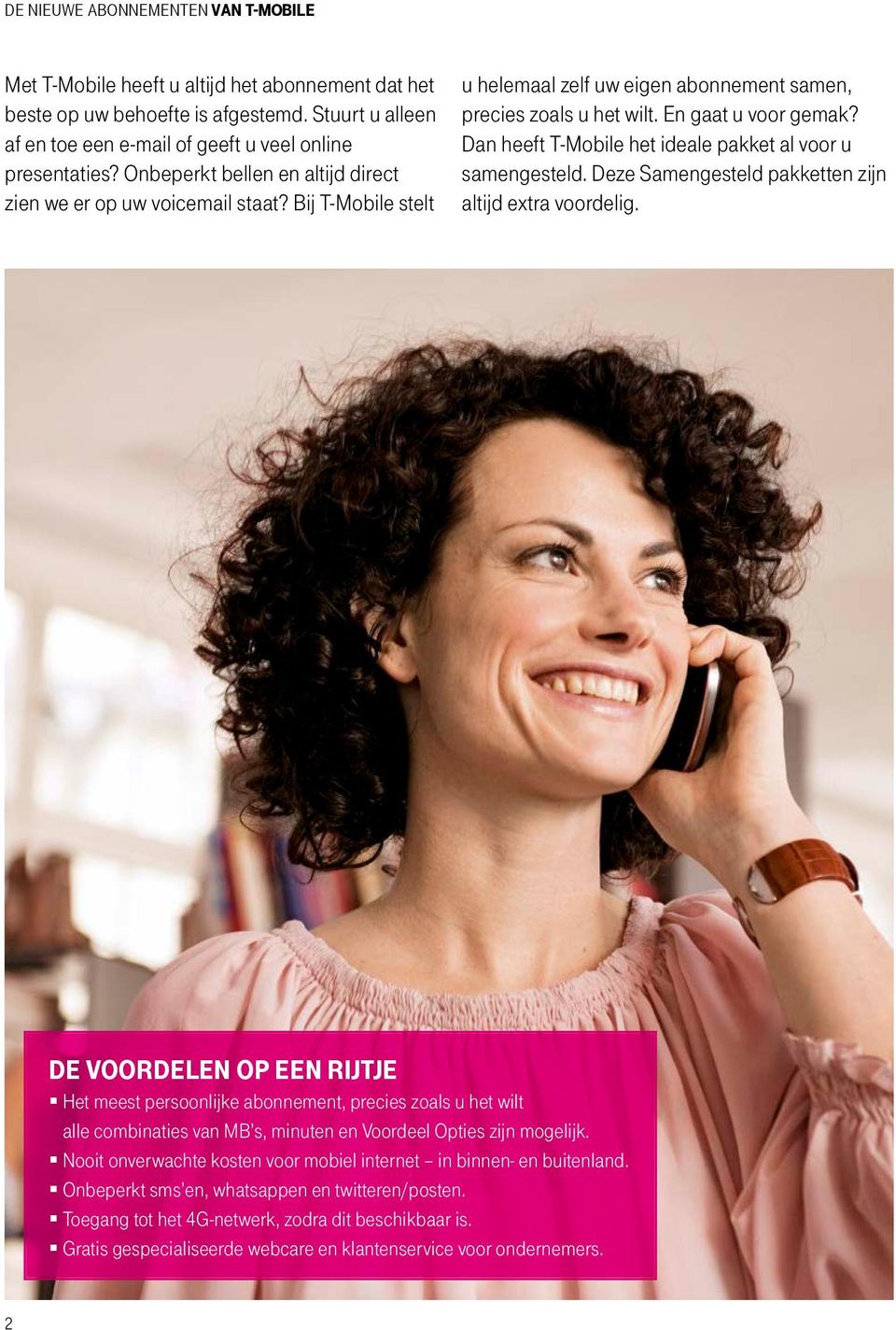 Dan heeft T-Mobile het ideale pakket al voor u samengesteld. Deze Samengesteld pakketten zijn altijd extra voordelig.