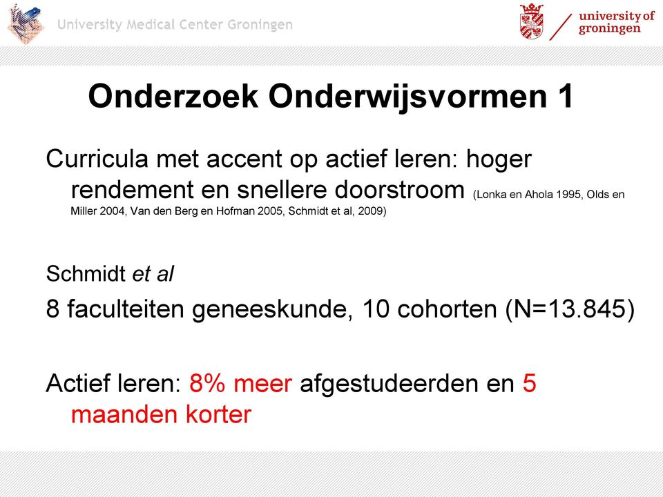 den Berg en Hofman 2005, Schmidt et al, 2009) Schmidt et al 8 faculteiten