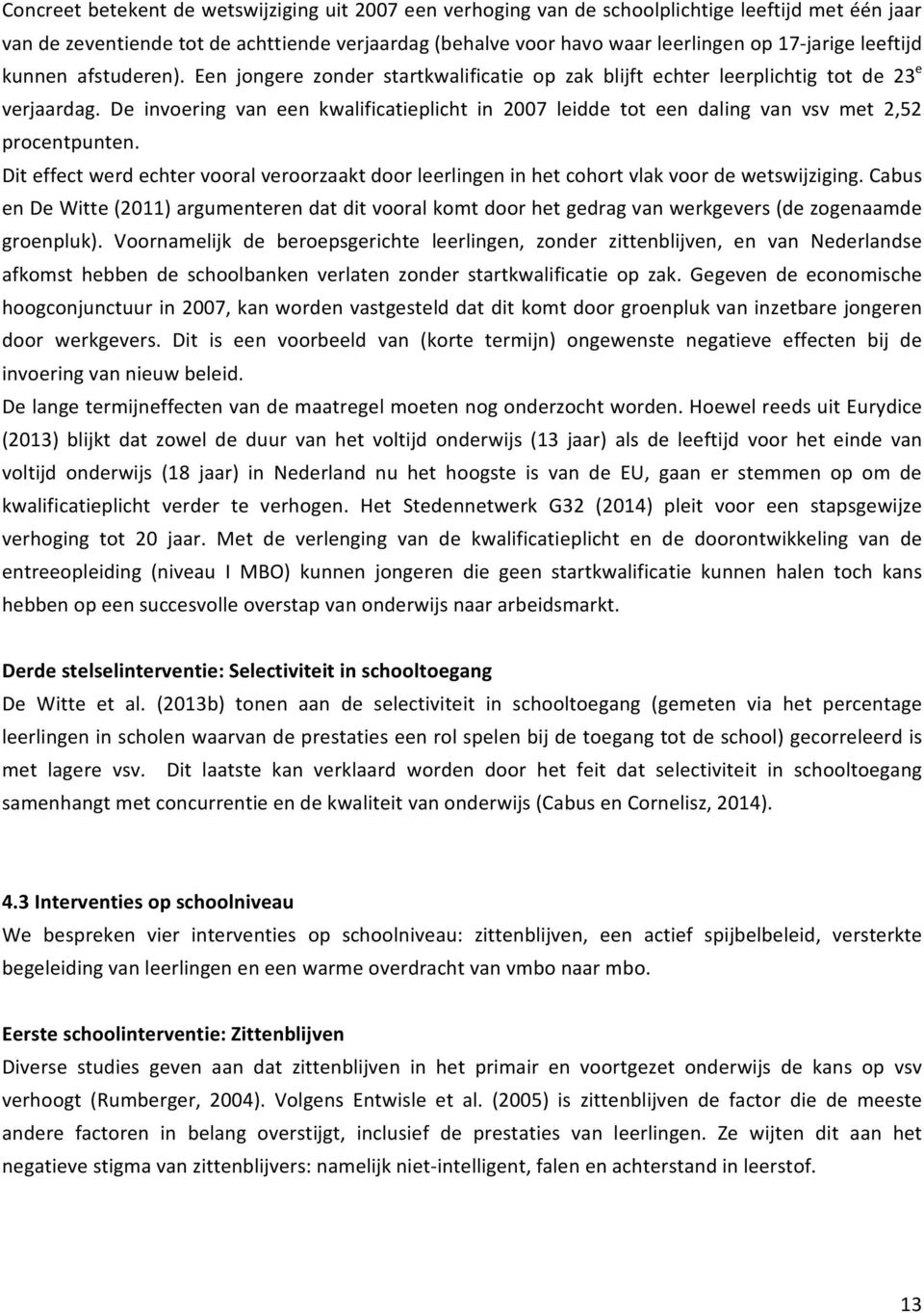 De invoering van een kwalificatieplicht in 2007 leidde tot een daling van vsv met 2,52 procentpunten.