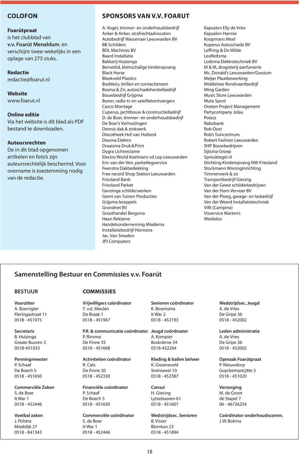 Voor overname is toestemming nodig van de redactie. SPONSORS VAN V.V. FOARUT A.