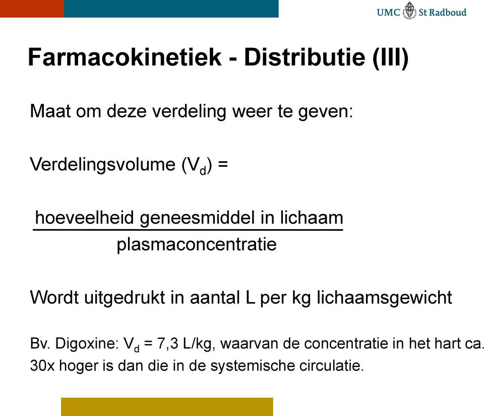 Wordt uitgedrukt in aantal L per kg lichaamsgewicht Bv.