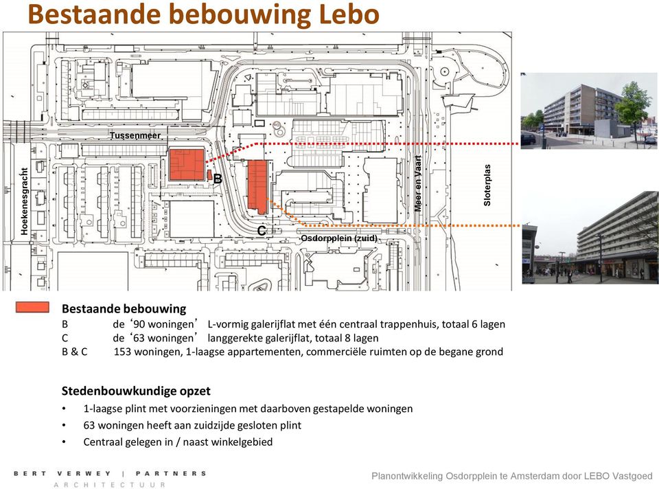 lagen 153 woningen, 1-laagse appartementen, commerciële ruimten op de begane grond Stedenbouwkundige opzet 1-laagse plint met