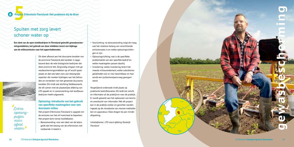 Extra opvangputjes voor afval water Dit doet afbreuk aan het duurzame karakter van de provincie Flevoland, dat karakter is opgebouwd door de vele biologische bedrijven die deze provincie telt.