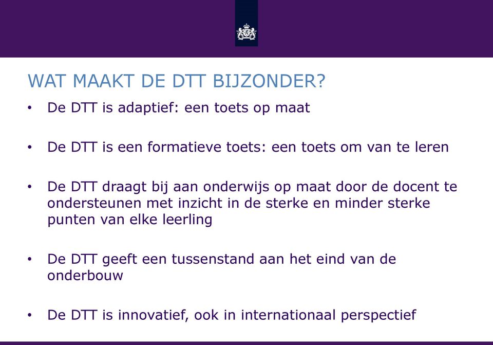 leren De DTT draagt bij aan onderwijs op maat door de docent te ondersteunen met inzicht in