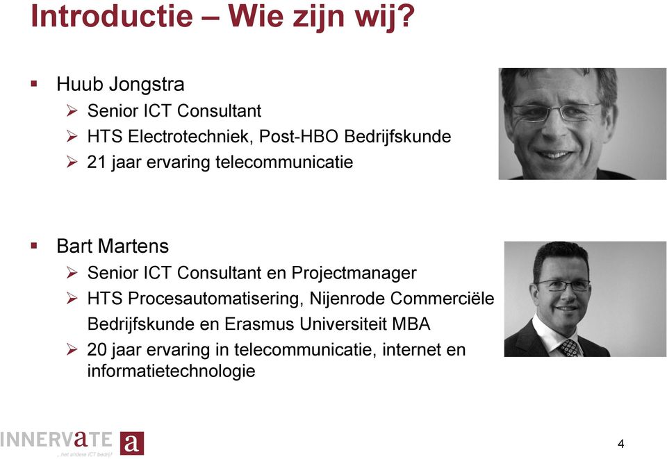 ervaring telecommunicatie Bart Martens Senior ICT Consultant en Projectmanager HTS