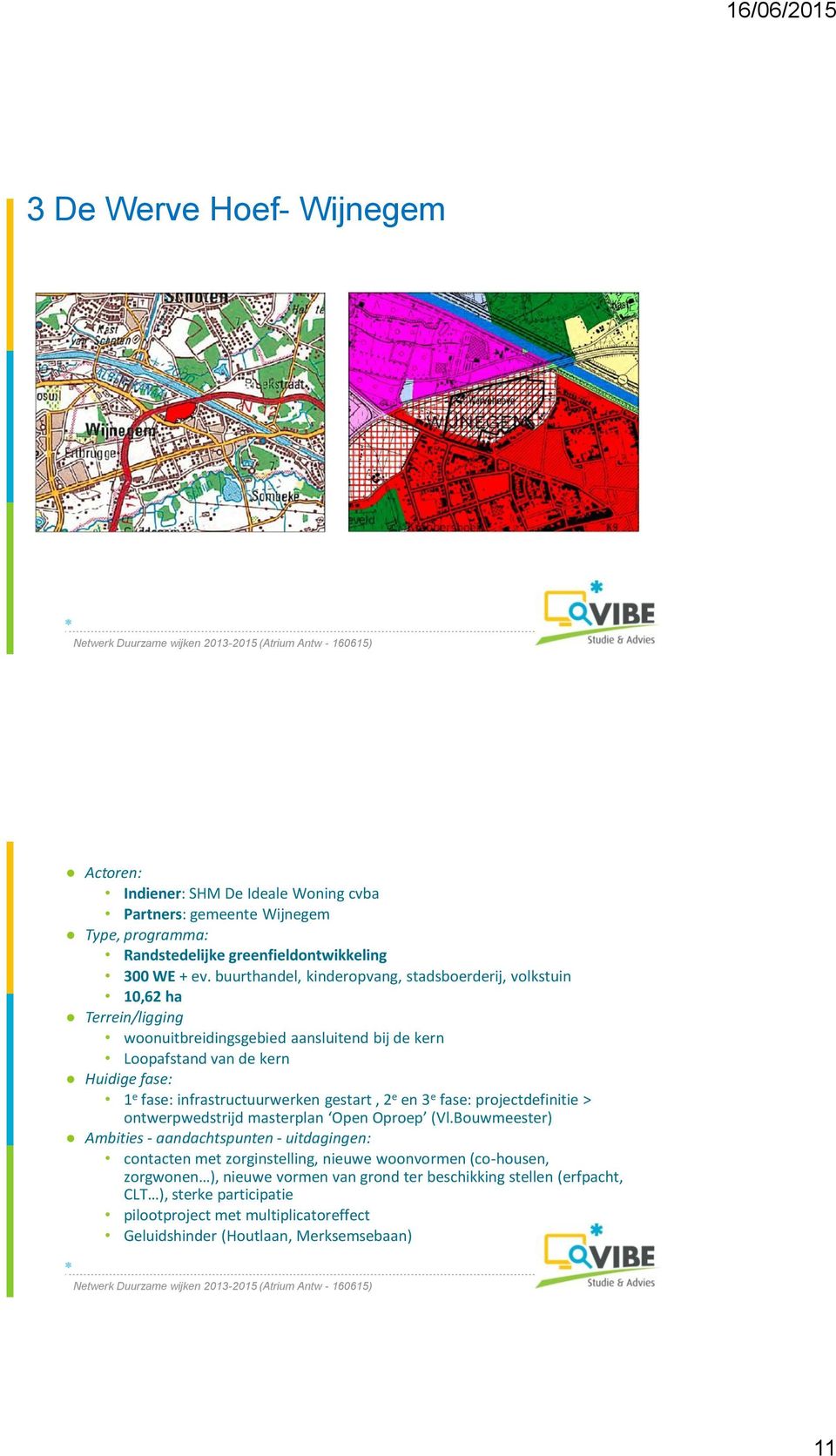 infrastructuurwerken gestart, 2 e en 3 e fase: projectdefinitie > ontwerpwedstrijd masterplan Open Oproep (Vl.