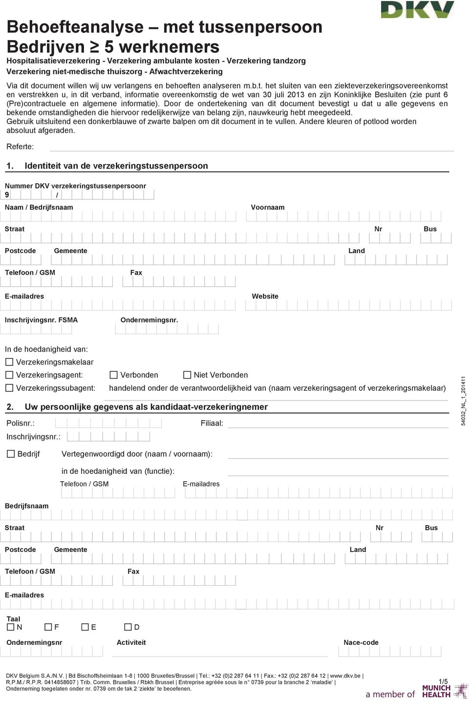 2013 en zijn Koninklijke Besluiten (zie punt 6 (Pre)contractuele en algemene informatie).