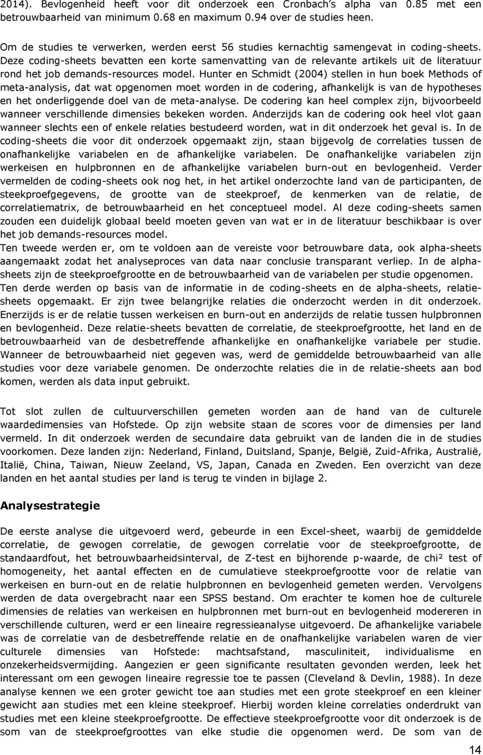 Deze coding-sheets bevatten een korte samenvatting van de relevante artikels uit de literatuur rond het job demands-resources model.