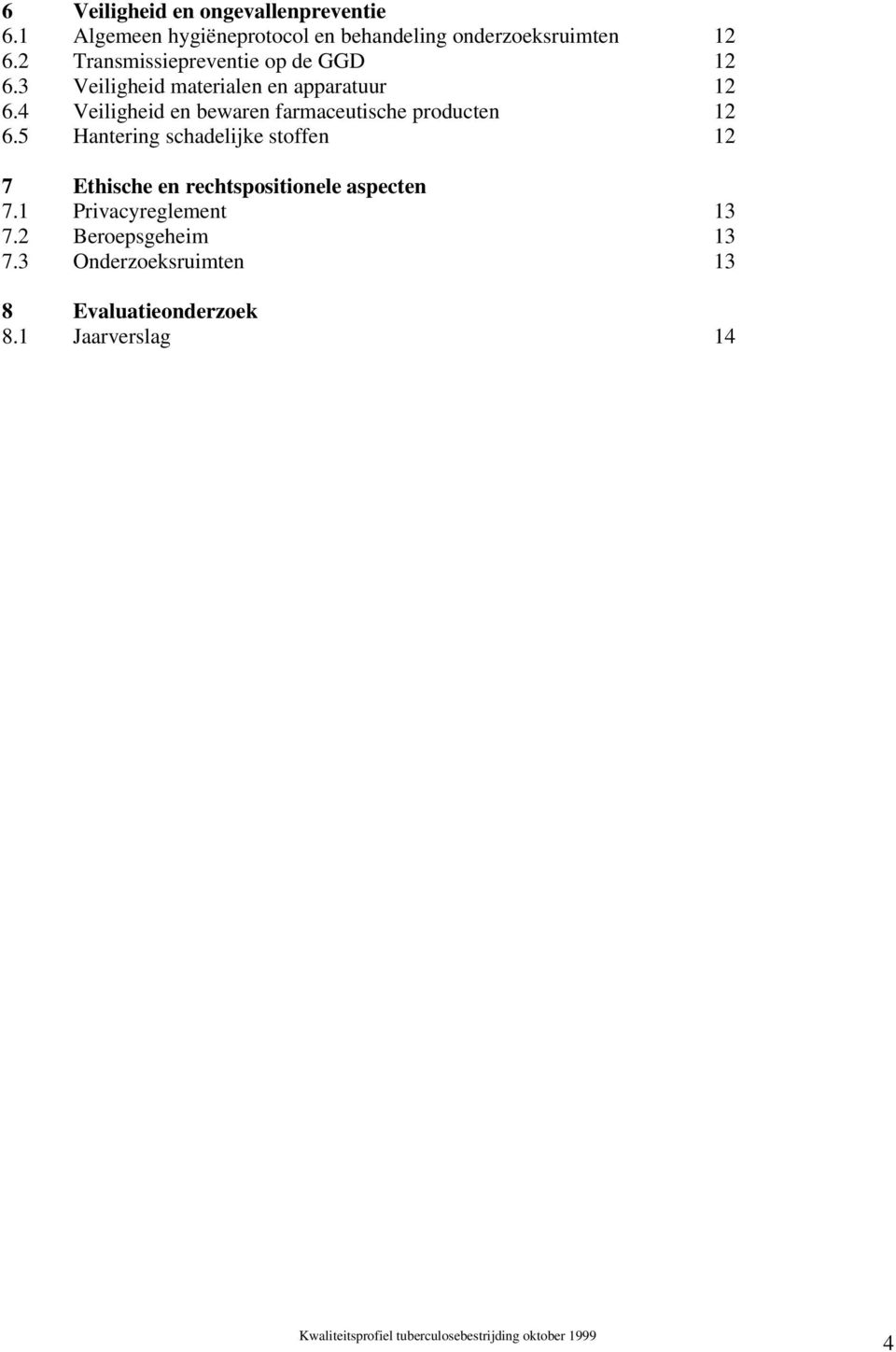 4 Veiligheid en bewaren farmaceutische producten 12 6.