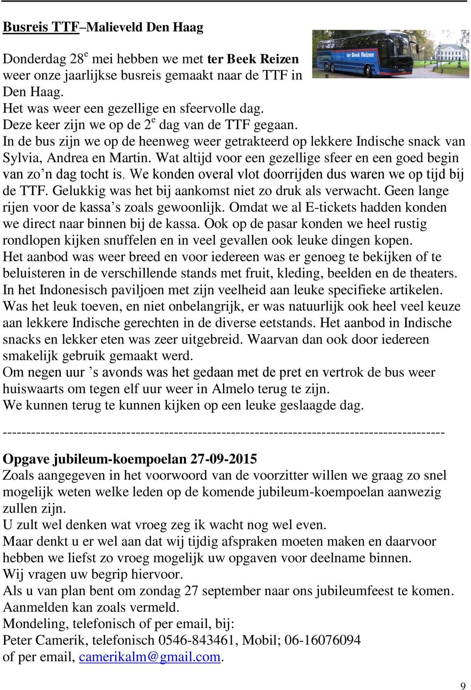 Wat altijd voor een gezellige sfeer en een goed begin van zo n dag tocht is. We konden overal vlot doorrijden dus waren we op tijd bij de TTF. Gelukkig was het bij aankomst niet zo druk als verwacht.