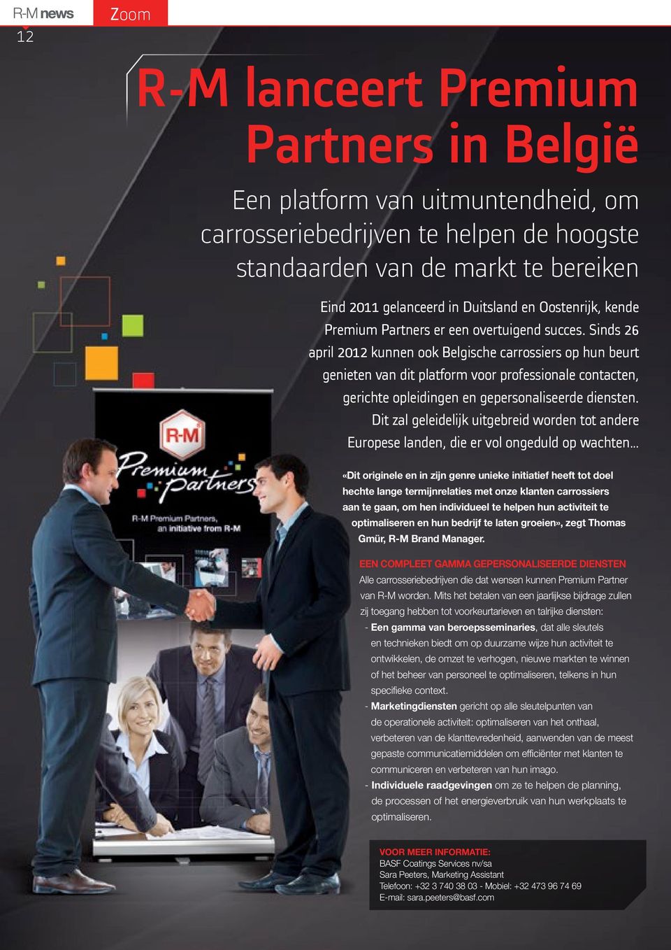 Sinds 26 april 2012 kunnen ook Belgische carrossiers op hun beurt genieten van dit platform voor professionale contacten, gerichte opleidingen en gepersonaliseerde diensten.