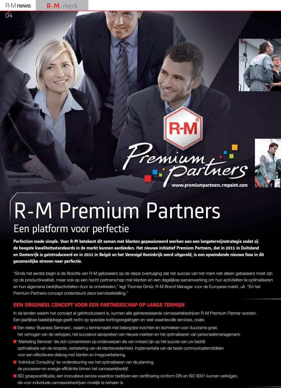 Het nieuwe initiatief Premium Partners, dat in 2011 in Duitsland en Oostenrijk is geïntroduceerd en in 2012 in België en het Verenigd Koninkrijk werd uitgerold, is een opwindende nieuwe fase in dit