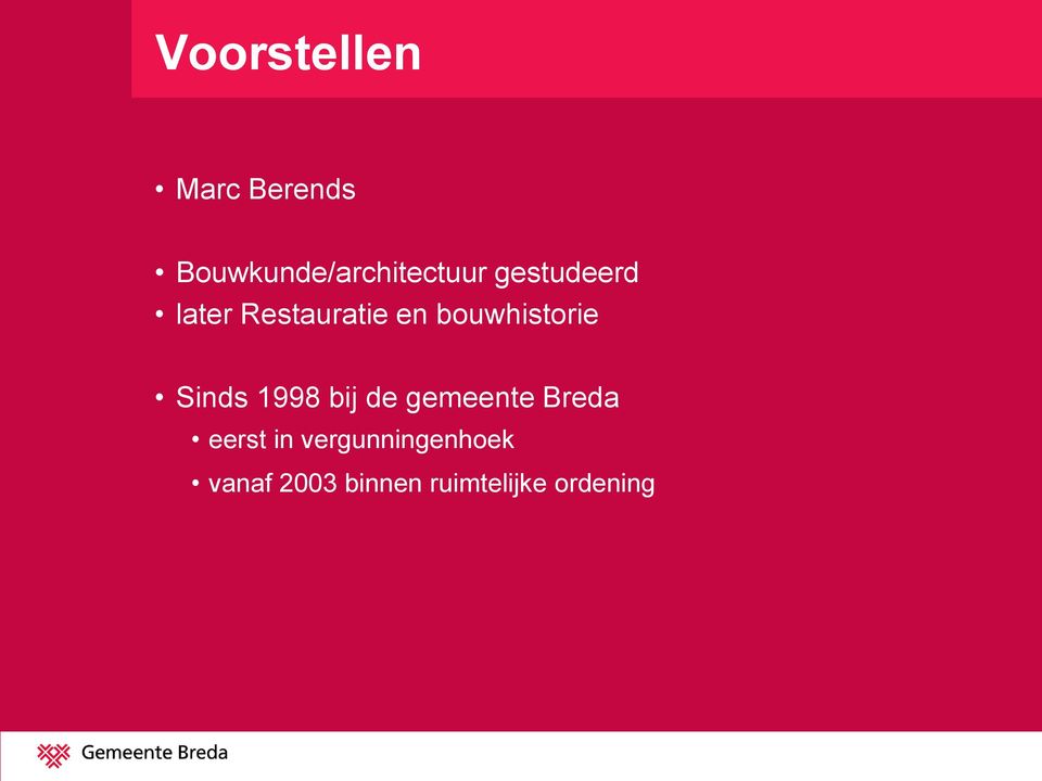 Sinds 1998 bij de gemeente Breda eerst in