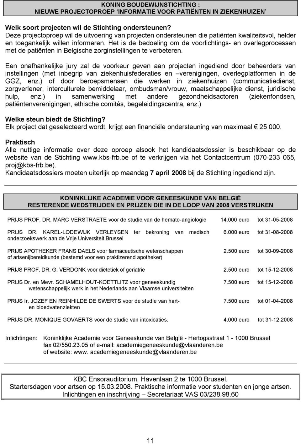 Het is de bedoeling om de voorlichtings- en overlegprocessen met de patiënten in Belgische zorginstellingen te verbeteren.