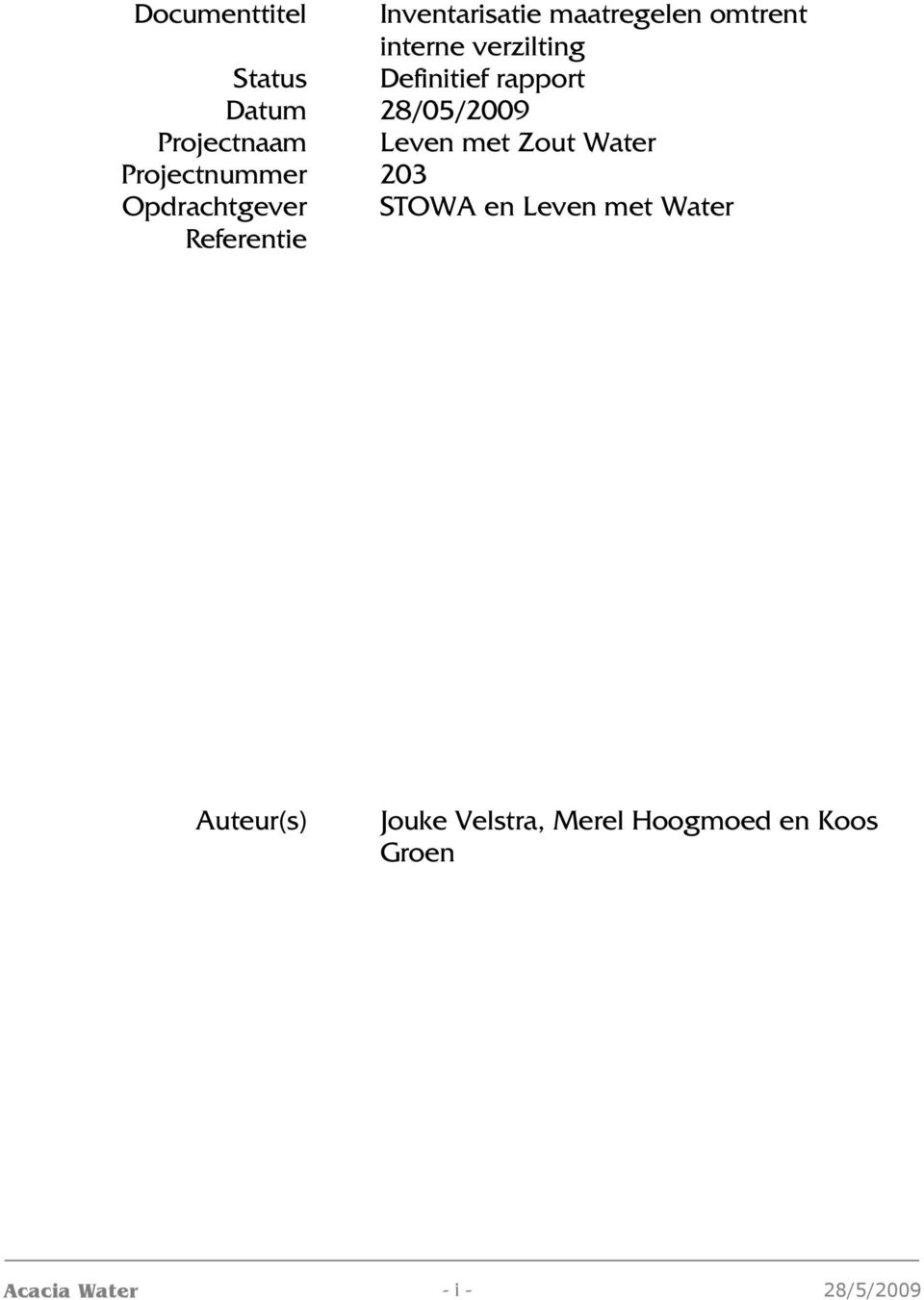 Water Projectnummer 203 Opdrachtgever STOWA en Leven met Water Referentie