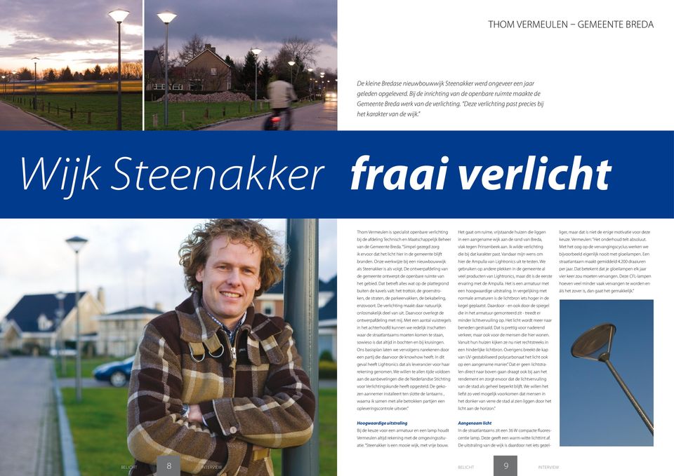 Wijk Steenakker fraai verlicht Thom Vermeulen is specialist openbare verlichting bij de afdeling Technisch en Maatschappelijk Beheer van de Gemeente Breda.