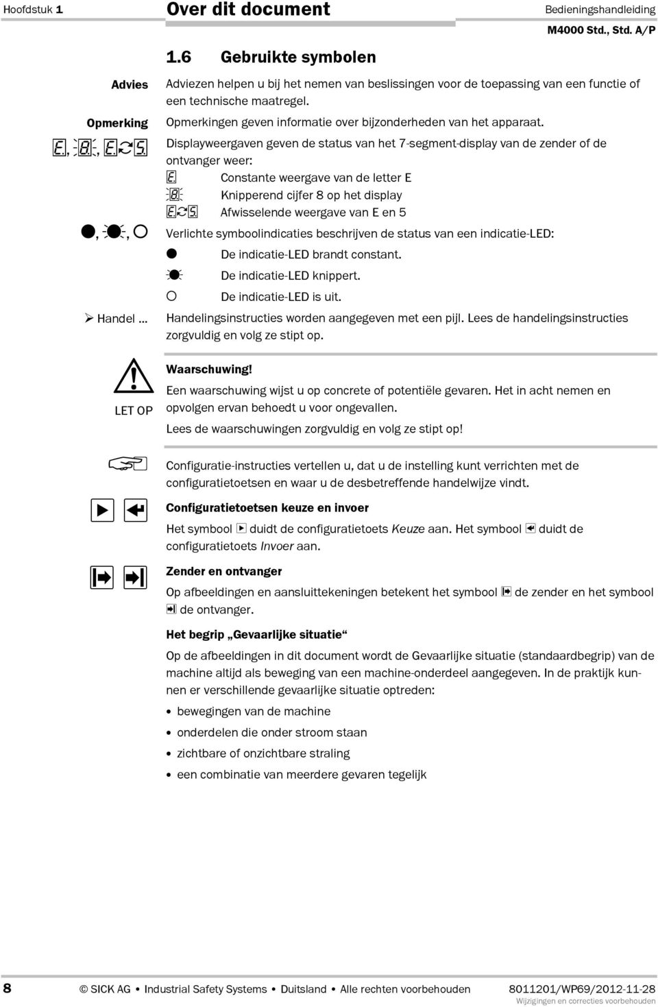 Opmerkingen geven informatie over bijzonderheden van het apparaat.