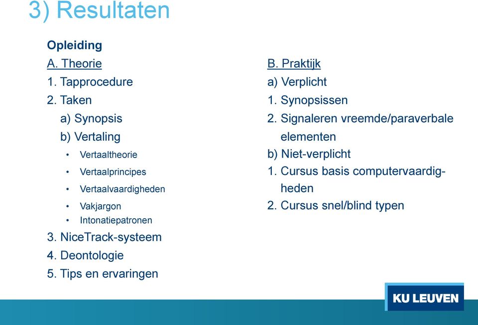 Signaleren vreemde/paraverbale b) Vertaling elementen Vertaaltherie b) Niet-verplicht