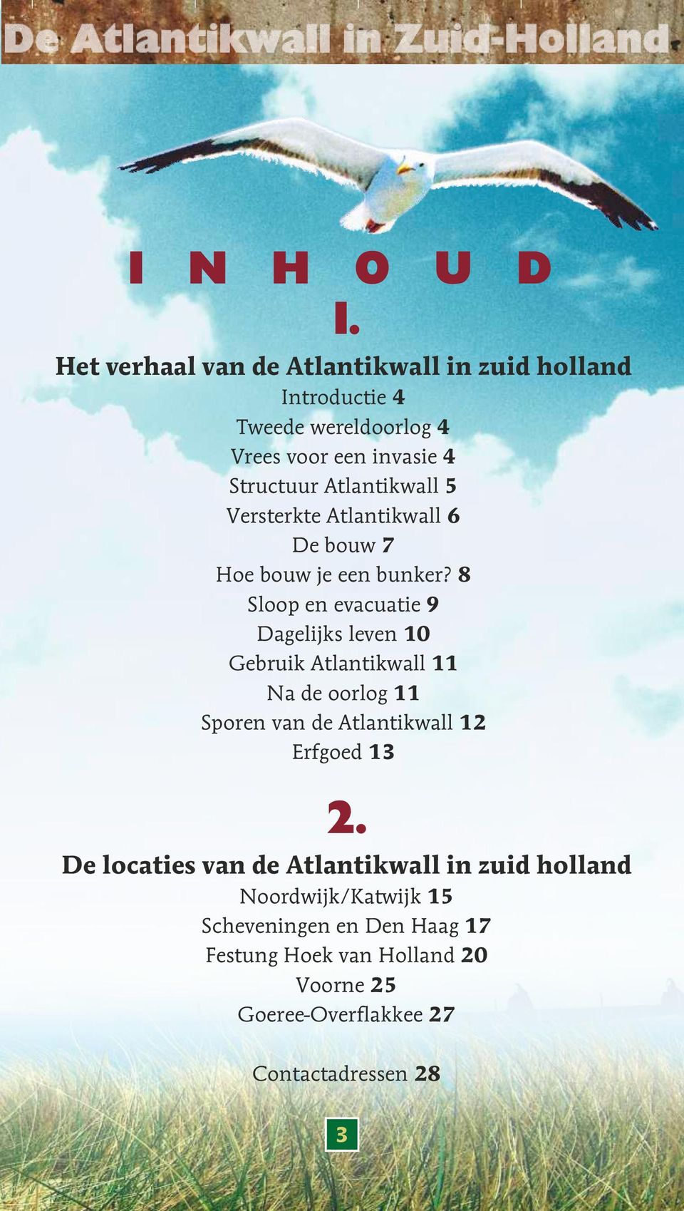 Atlantikwall 5 Versterkte Atlantikwall 6 De bouw 7 Hoe bouw je een bunker?