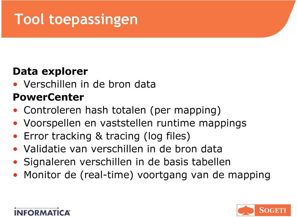 mappings Error tracking & tracing (log files) Validatie van verschillen in de