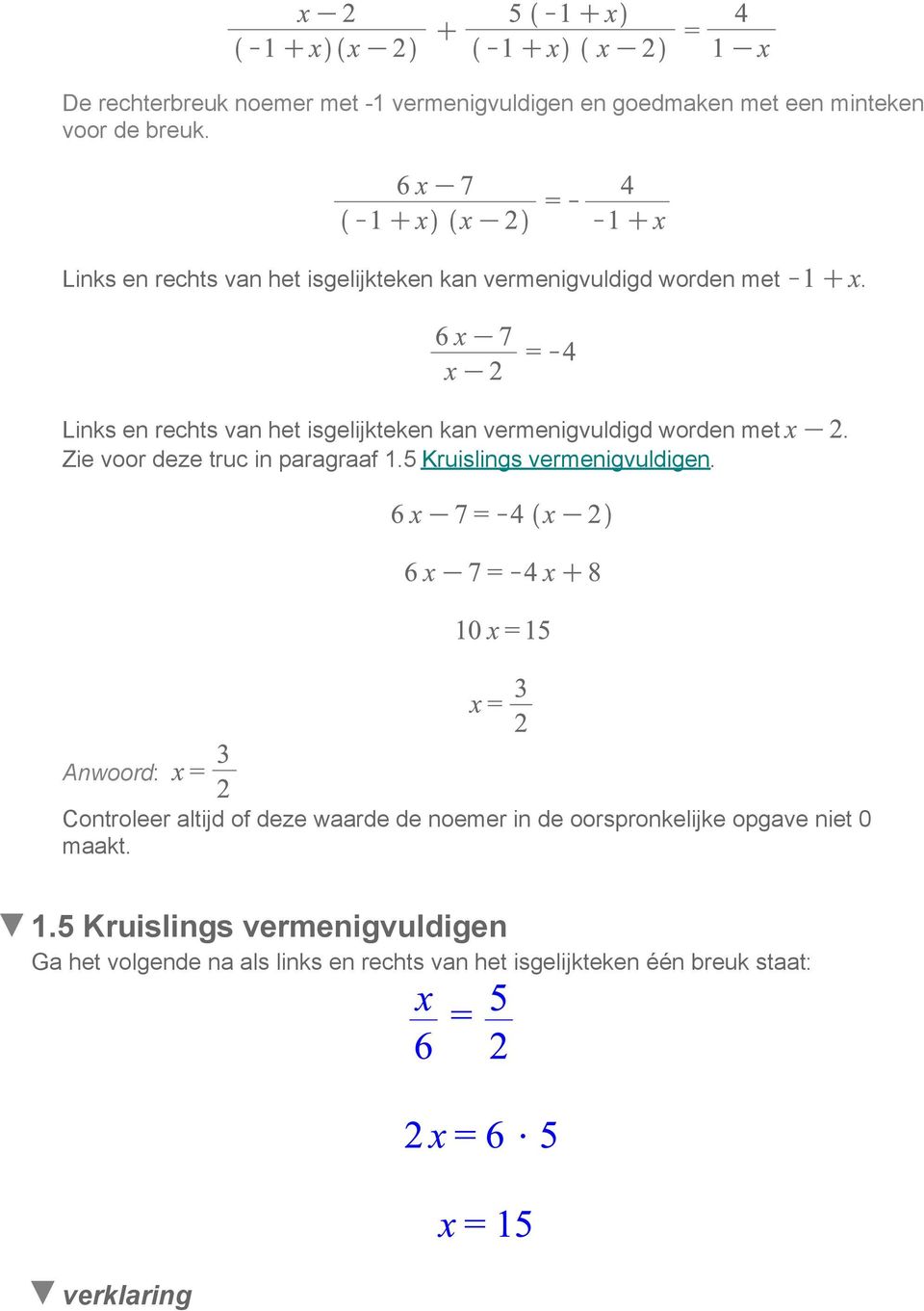 Zie voor deze truc in paragraaf 1.5 Kruislings vermenigvuldigen.