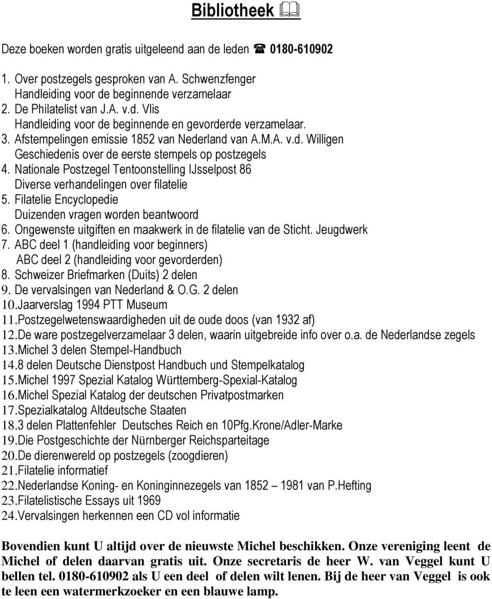 Nationale Postzegel Tentoonstelling IJsselpost 86 Diverse verhandelingen over filatelie 5. Filatelie Encyclopedie Duizenden vragen worden beantwoord 6.