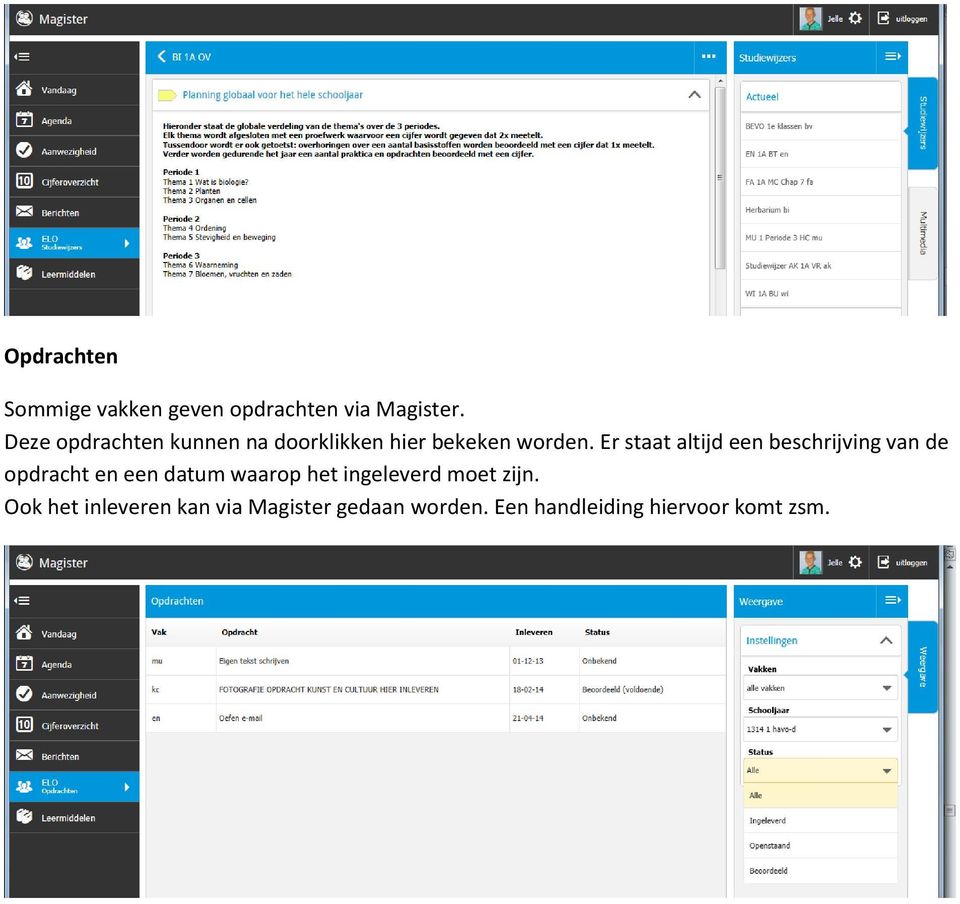 Er staat altijd een beschrijving van de opdracht en een datum waarop het