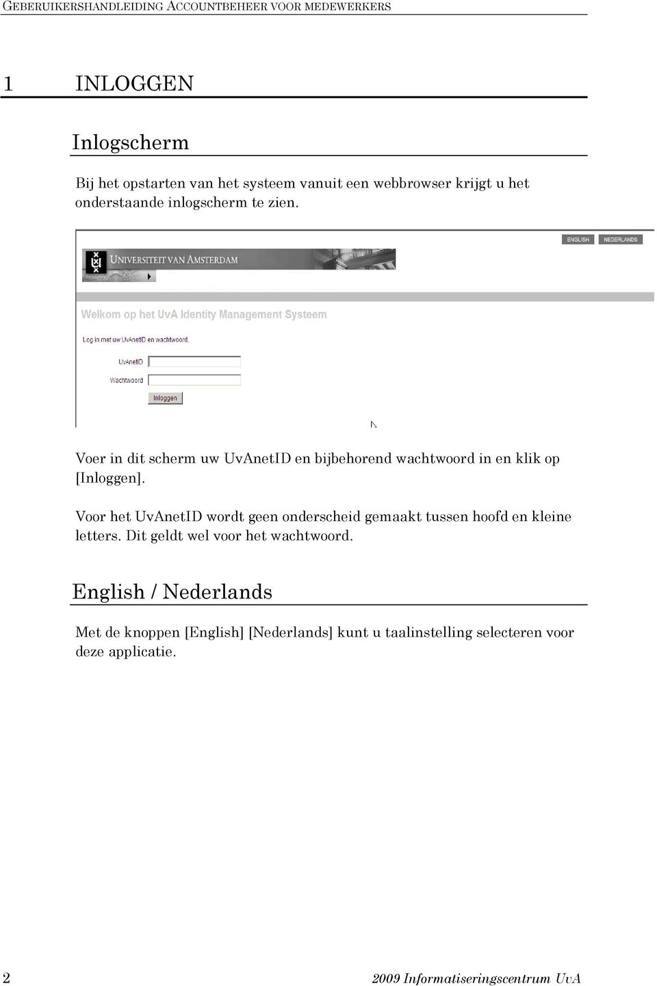 Voer in dit scherm uw UvAnetID en bijbehorend wachtwoord in en klik op [Inloggen].