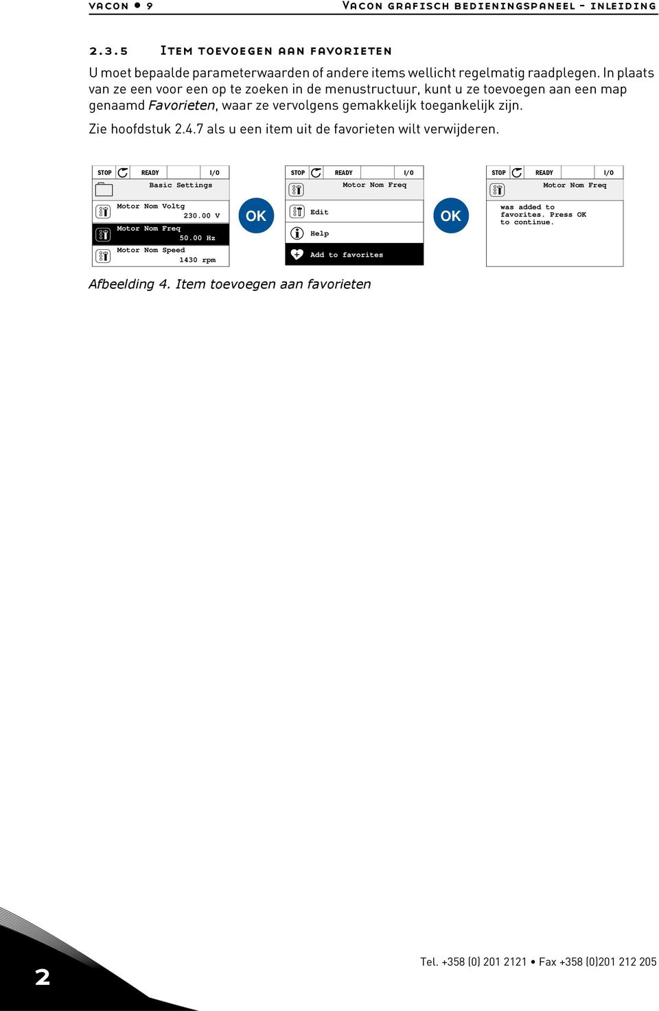 7 als u een item uit de favorieten wilt verwijderen. STOP READY I/O Basic Settings Motor Nom Voltg 20.00 V Motor Nom Freq 50.