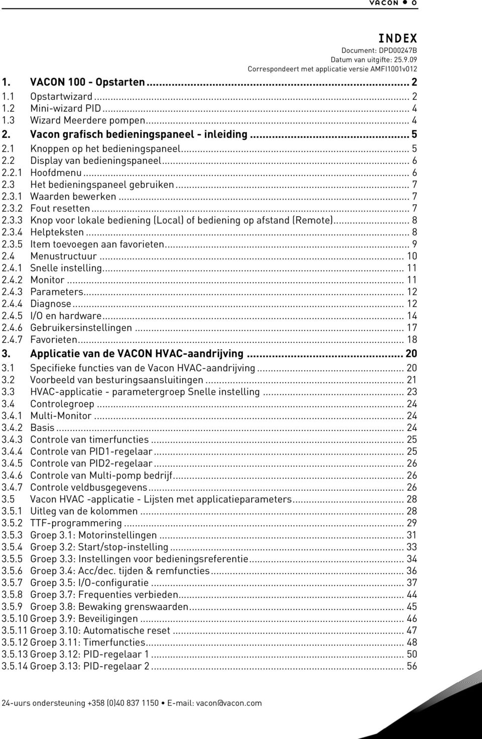 .. 7 2..1 Waarden bewerken...7 2..2 Fout resetten... 7 2.. Knop voor lokale bediening (Local) of bediening op afstand (Remote)... 8 2..4 Helpteksten... 8 2..5 Item toevoegen aan favorieten... 9 2.