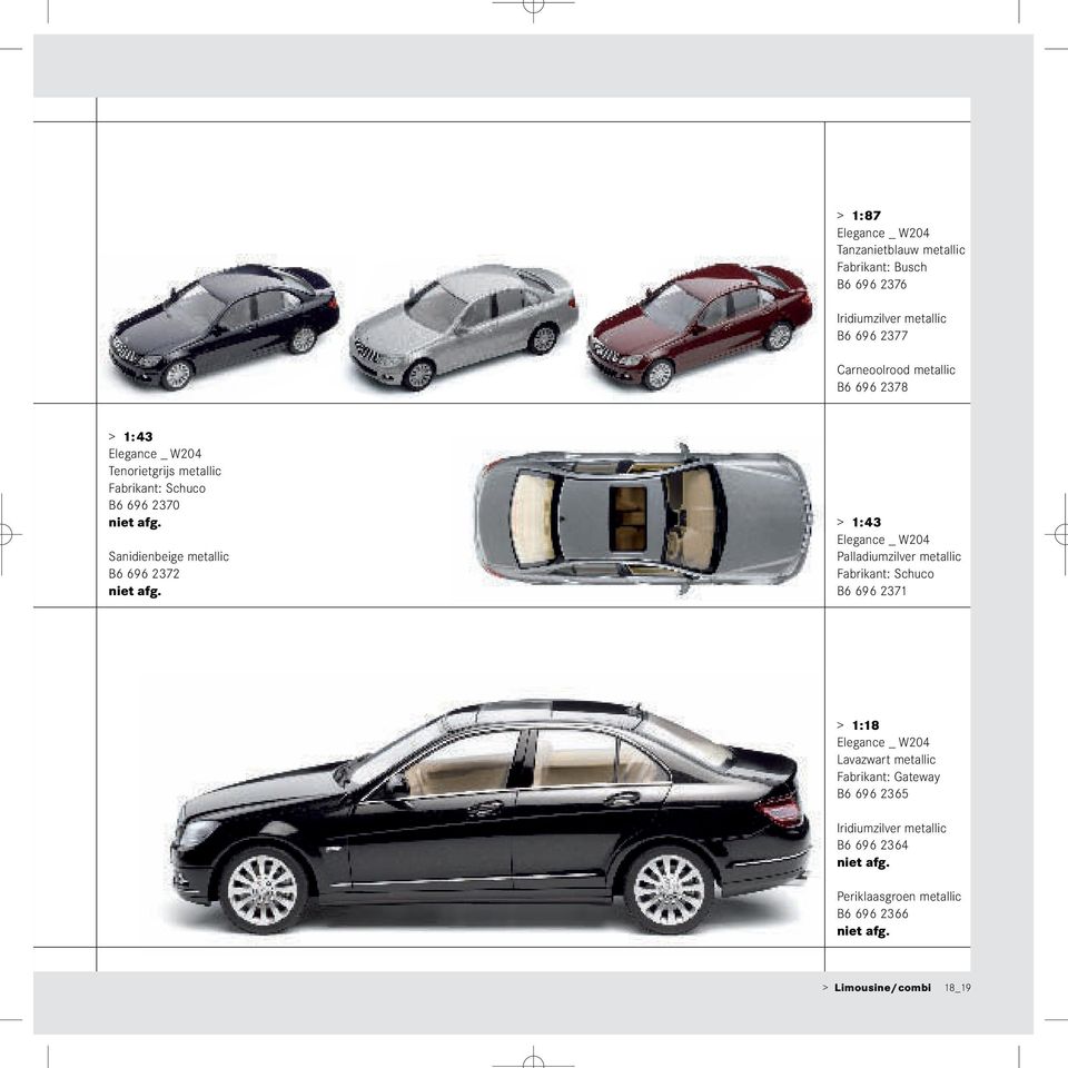 696 2372 > 1:43 Elegance _ W204 Palladiumzilver metallic Fabrikant: Schuco B6 696 2371 > 1:18 Elegance _ W204 Lavazwart