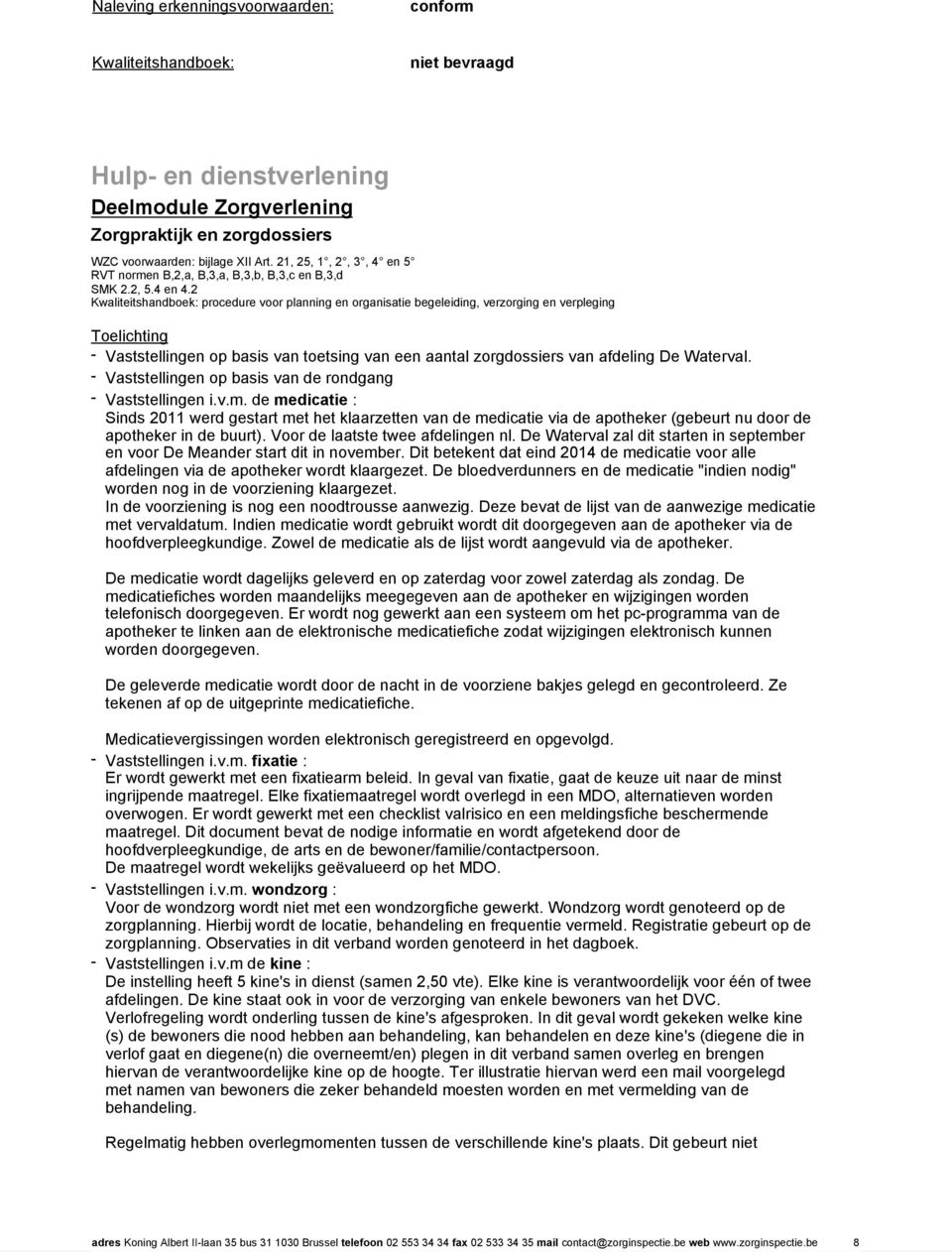 2 Kwaliteitshandboek: procedure voor planning en organisatie begeleiding, verzorging en verpleging - Vaststellingen op basis van toetsing van een aantal zorgdossiers van afdeling De Waterval.