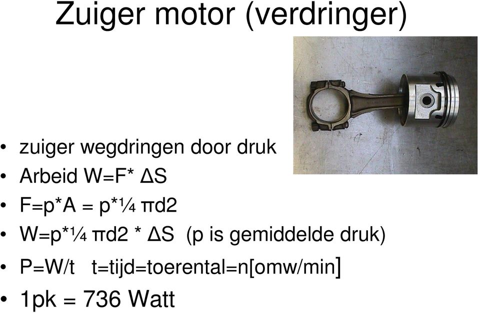 = p*¼ πd2 W=p*¼ πd2 * ΔS (p is gemiddelde