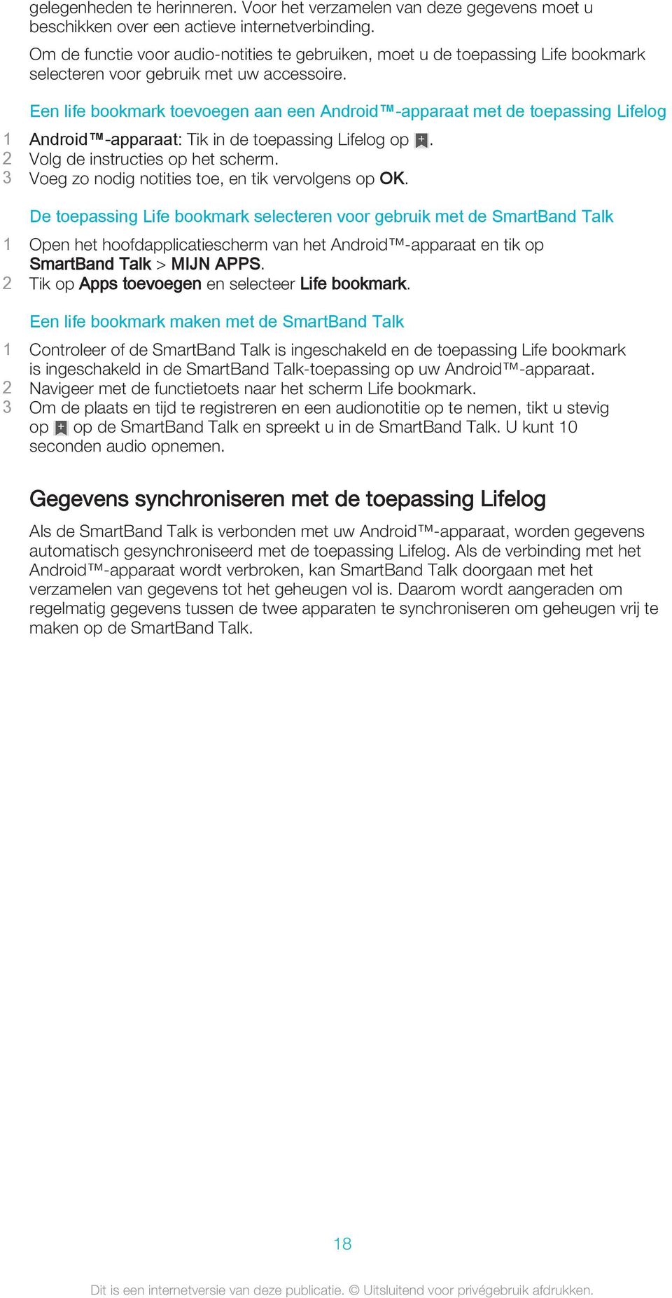 Een life bookmark toevoegen aan een Android -apparaat met de toepassing Lifelog 1 Android -apparaat: Tik in de toepassing Lifelog op. 2 Volg de instructies op het scherm.