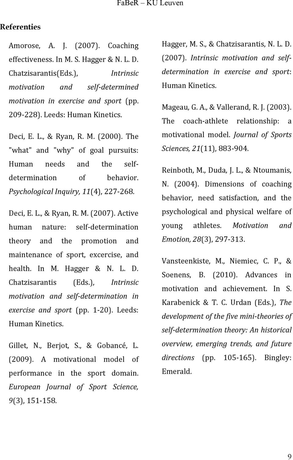 Active human nature: self-determination theory and the promotion and maintenance of sport, excercise, and health. In M. Hagger & N. L. D. Chatzisarantis (Eds.