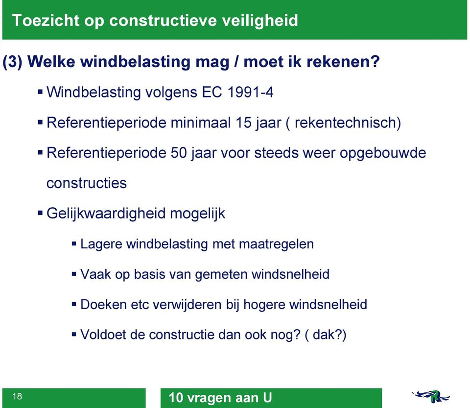 Referentieperiode 50 jaar voor steeds weer opgebouwde constructies Gelijkwaardigheid mogelijk