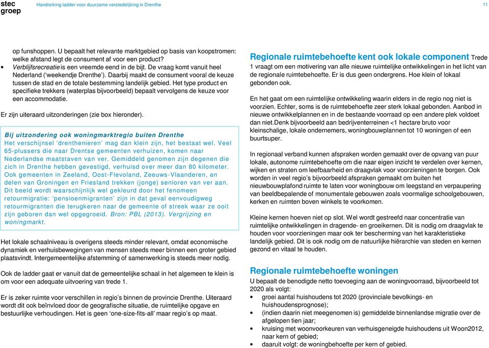 Daarbij maakt de consument vooral de keuze tussen de stad en de totale bestemming landelijk gebied.