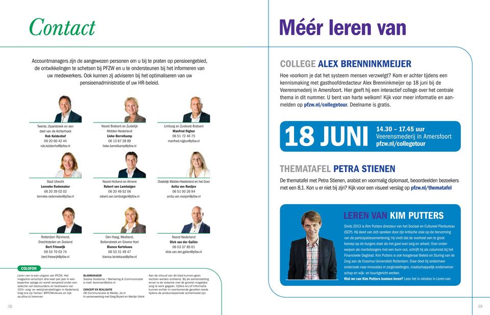 Kom er achter tijdens een kennismaking met gasthoofdredacteur Alex Brenninkmeijer op 18 juni bij de Veerensmederij in Amersfoort.
