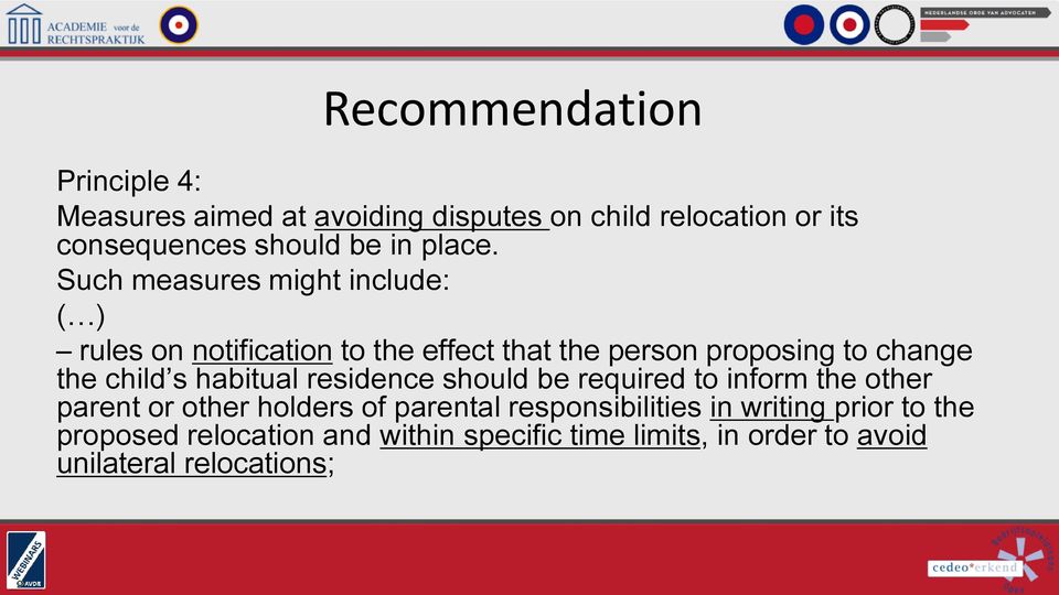 Such measures might include: ( ) rules on notification to the effect that the person proposing to change the child s