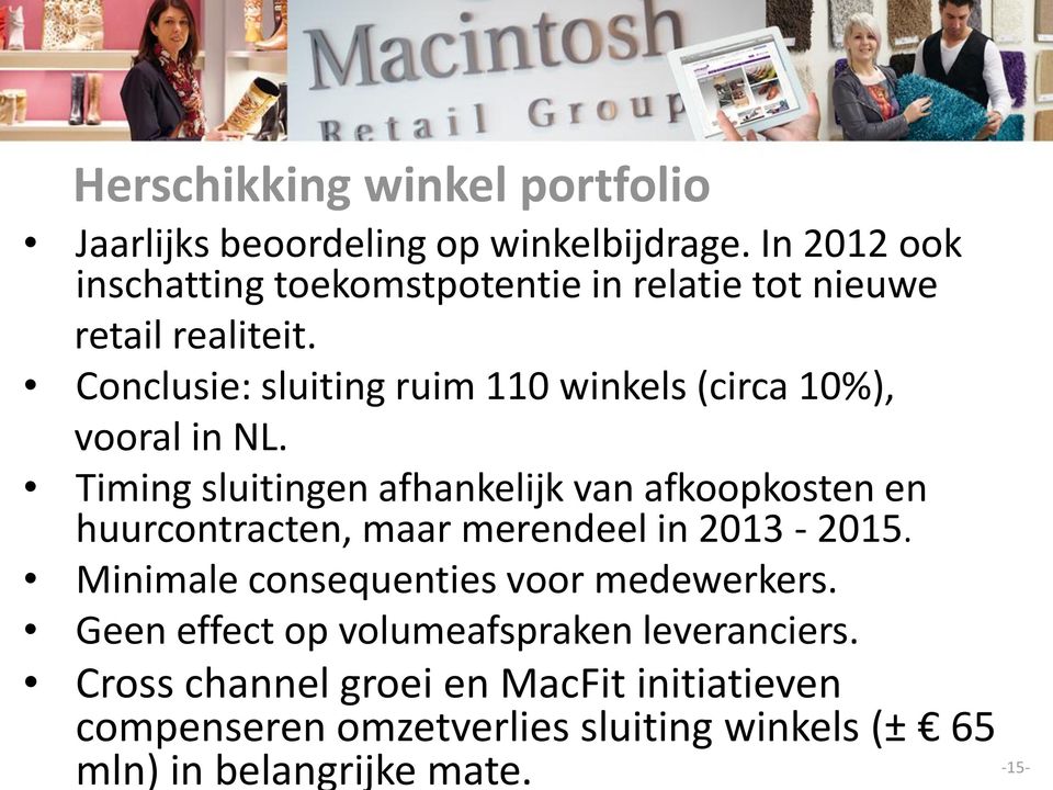 Conclusie: sluiting ruim 110 winkels (circa 10%), vooral in NL.