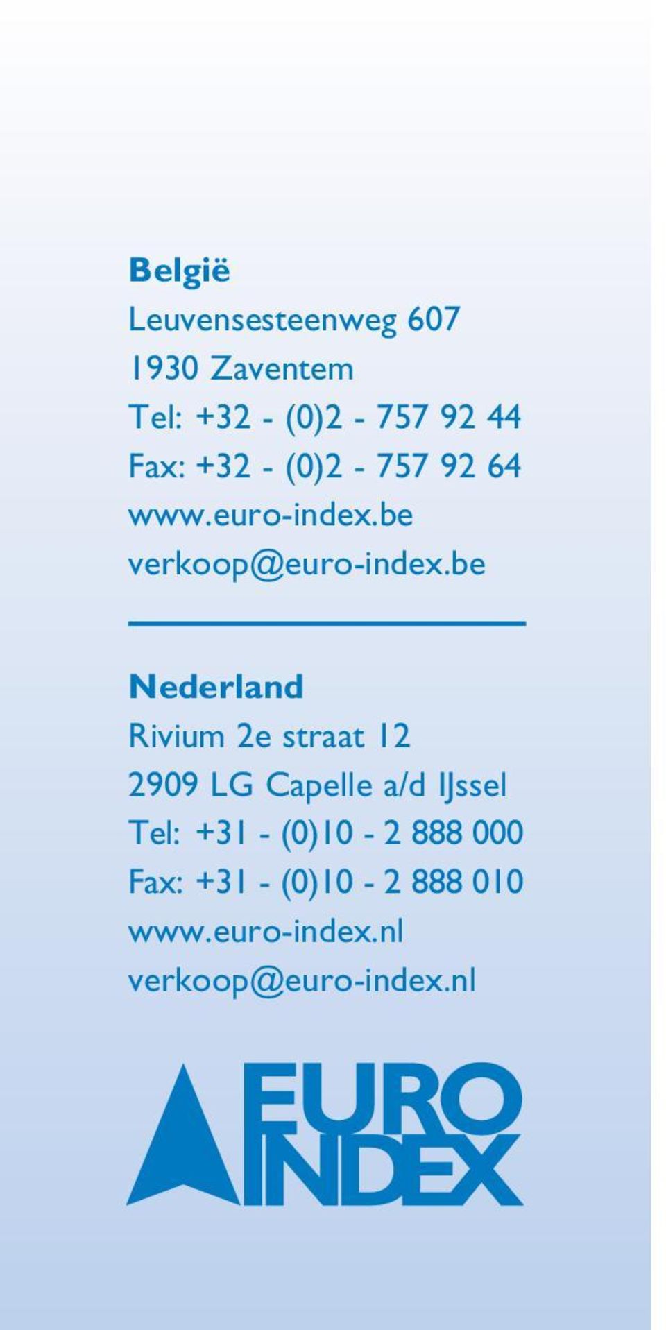 be Nederland Rivium 2e straat 12 2909 LG Capelle a/d IJssel Tel: +31 -