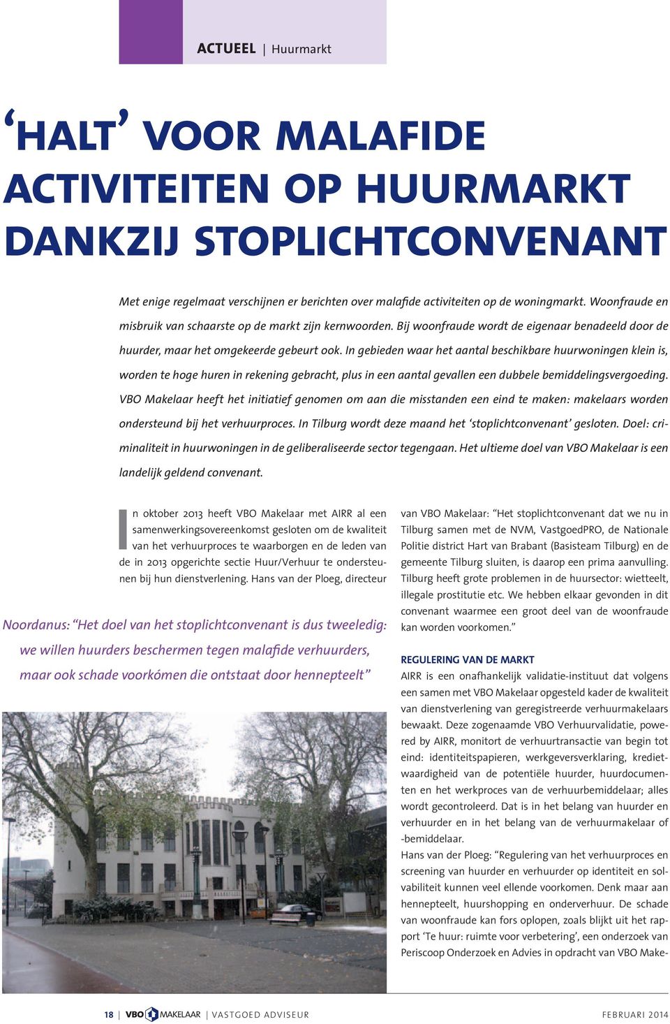 In gebieden waar het aantal beschikbare huurwoningen klein is, worden te hoge huren in rekening gebracht, plus in een aantal gevallen een dubbele bemiddelingsvergoeding.