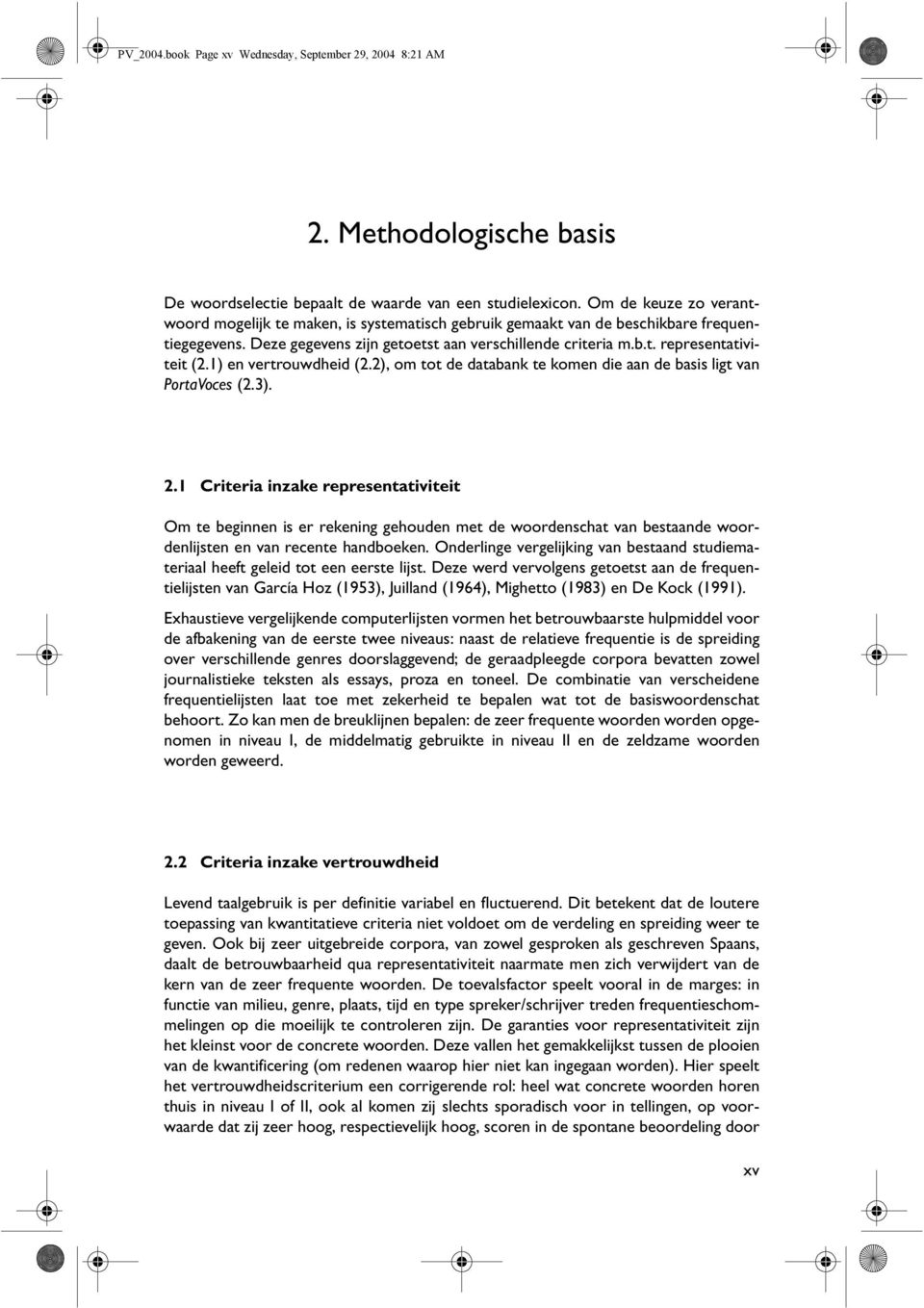 1) en vertrouwdheid (2.2), om tot de databank te komen die aan de basis ligt van PortaVoces (2.3). 2.