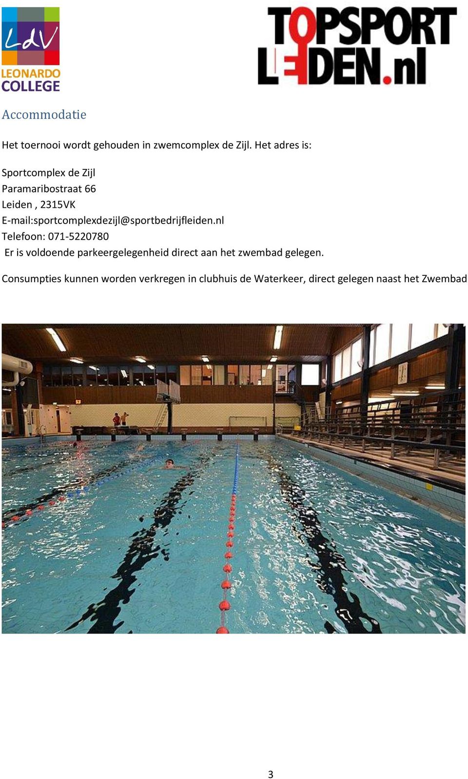 E-mail:sportcomplexdezijl@sportbedrijfleiden.