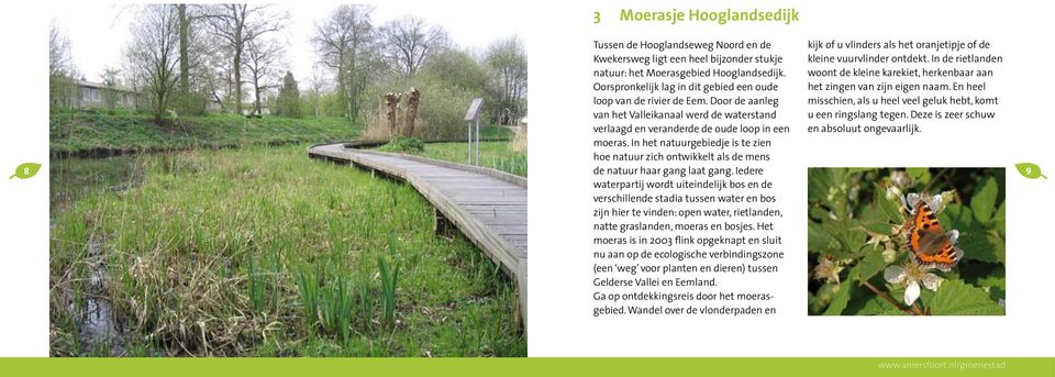 En heel loop van de rivier de Eem. Door de aanleg misschien, als u heel veel geluk hebt, komt van het Valleikanaal werd de waterstand u een ringslang tegen.