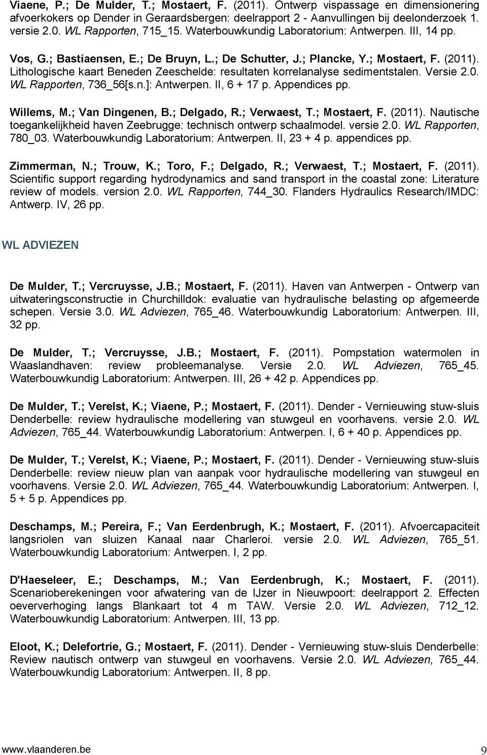 Lithologische kaart Beneden Zeeschelde: resultaten korrelanalyse sedimentstalen. Versie 2.0. WL Rapporten, 736_56[s.n.]: Antwerpen. II, 6 + 17 p. Appendices pp. Willems, M.; Van Dingenen, B.