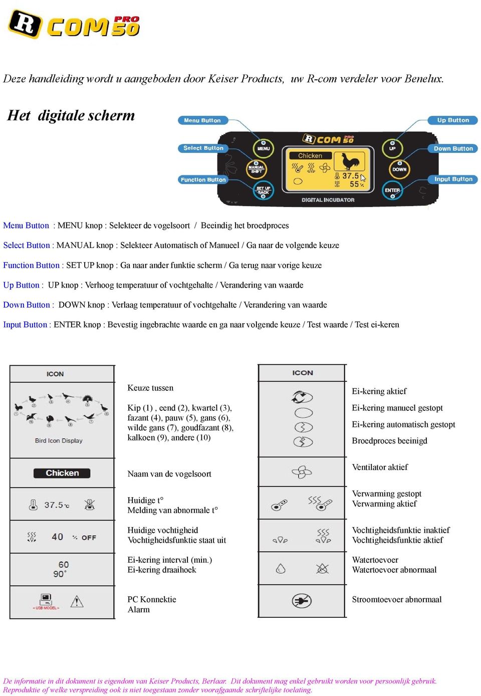 Button : SET UP knop : Ga naar ander funktie scherm / Ga terug naar vorige keuze Up Button : UP knop : Verhoog temperatuur of vochtgehalte / Verandering van waarde Down Button : DOWN knop : Verlaag